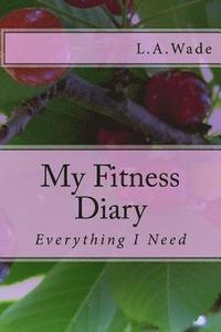 bokomslag My Fitness Diary: Everything I Need