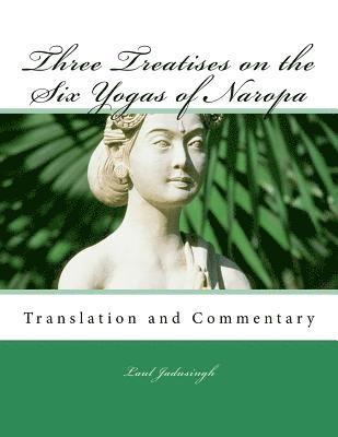 bokomslag Three Treatises on the Six Yogas of Naropa