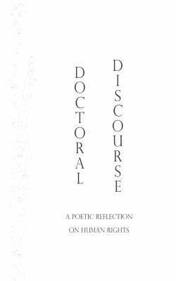 bokomslag Doctoral Discourse: A Poetic Reflection on Human Rights