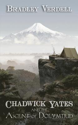 Bradley Verdell - Chadwick Yates and the Ascent of Dolymtiud, Häftad