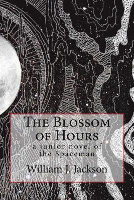 The Blossom of Hours: a junior novel of the Spaceman