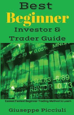 bokomslag Best Beginner Investor & Trader Guide: Easiest Fastest Beginner Trading Method to Learn