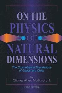 bokomslag On the Physics of Natural Dimensions: The Cosmological Foundation of Chaos and Order