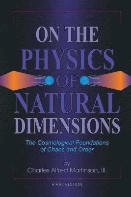 On the Physics of Natural Dimensions: The Cosmological Foundation of Chaos and Order 1