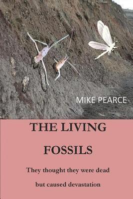 Mike Pearce - The Living Fossils: They thought they were dead but caused devastation, Häftad
