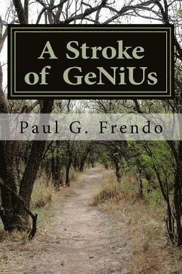 bokomslag A Stroke of GeNiUs: Life after stroke, what they don't tell you!