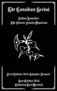 bokomslag The Canadian Herbal: Indian Remedies: The Botanic Family Physician