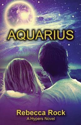 Aquarius: A Hypers Novel 1