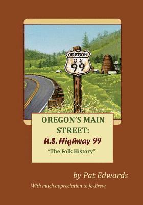 Oregon's Main Street: U.S. Highway 99: 'The Folk History' 1