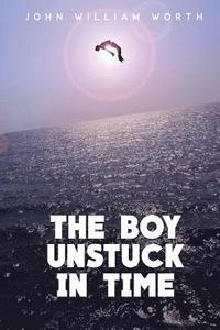 bokomslag The Boy Unstuck In Time