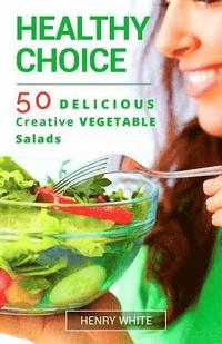 bokomslag Healthy Choice.50 Vegetarian Delicious Vegetarian Salads