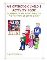 bokomslag An Orthodox Child's Activity Book: In Honor of the Nativity of Christ