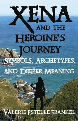 bokomslag Xena and the Heroine's Journey: Symbols, Archetypes, and Deeper Meaning