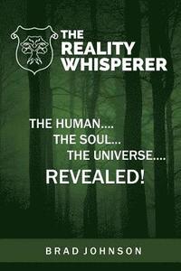 bokomslag The Reality Whisperer: The Human, The Soul & The Universe Revealed