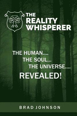 The Reality Whisperer: The Human, The Soul & The Universe Revealed 1