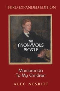 bokomslag The Anonymous Bicycle - Third Expanded Edition: Memoranda to My Children