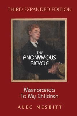 The Anonymous Bicycle - Third Expanded Edition: Memoranda to My Children 1