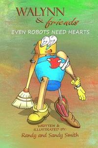 bokomslag WALYNN & friends EVEN ROBOTS NEED HEARTS