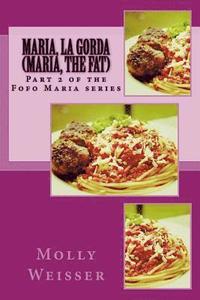 bokomslag Maria, La Gorda (Maria, The Fat): Part 2 of the Fofo Maria series