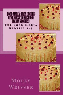 bokomslag Fofo Maria: Tres Leches (The First Three Fofo Maria stories)