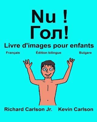 Nu !: Livre d'images pour enfants Français-Bulgare (Édition bilingue) 1