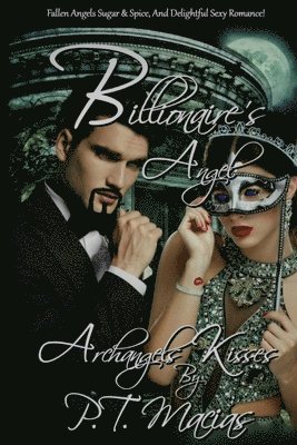 bokomslag Billionaire's Angel: Fallen Angels Sugar & Spice, And Delightful Sexy Romance!