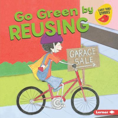 Lisa Bullard - Go Green by Reusing, Inbunden