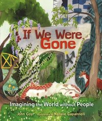 bokomslag If We Were Gone: Imagining the World Without People