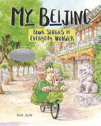 bokomslag My Beijing: Four Stories of Everyday Wonder