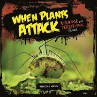 bokomslag When Plants Attack: Strange and Terrifying Plants