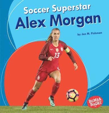 bokomslag Soccer Superstar Alex Morgan