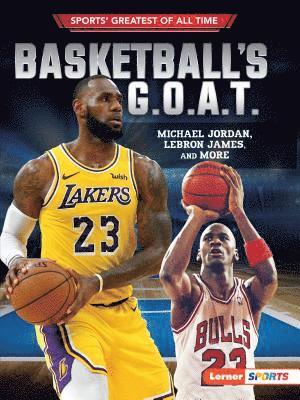 Basketball's G.O.A.T.: Michael Jordan, Lebron James, and More 1