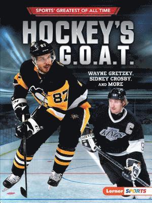 Hockey's G.O.A.T.: Wayne Gretzky, Sidney Crosby, and More 1