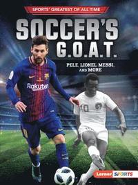 bokomslag Soccer's G.O.A.T.: Pelé, Lionel Messi, and More