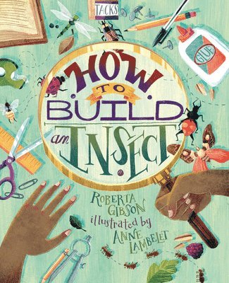 Roberta Gibson - How to Build an Insect, Inbunden