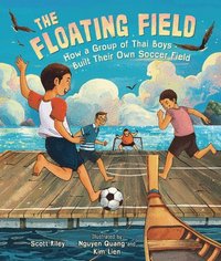 bokomslag The Floating Field: How a Group of Thai Boys Built Their Own Soccer Field