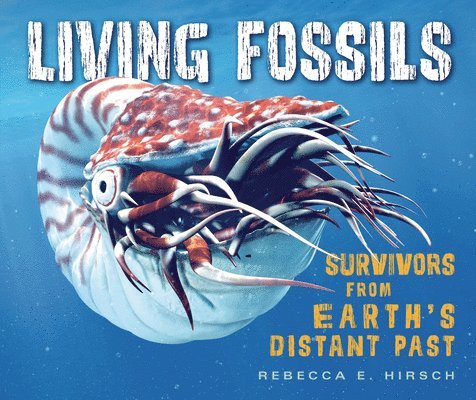 Living Fossils: Survivors from Earth's Distant Past 1