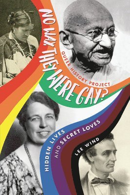 Lee Wind - No Way, They Were Gay?: Hidden Lives and Secret Loves, Häftad