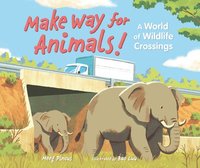 bokomslag Make Way for Animals!: A World of Wildlife Crossings