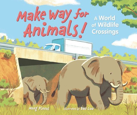 Make Way for Animals!: A World of Wildlife Crossings 1