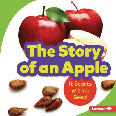 The Story of an Apple: It Starts with a Seed 1