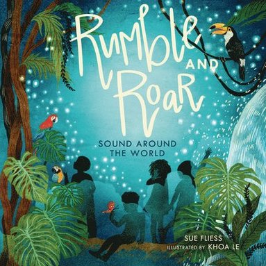 Sue Fliess - Rumble and Roar: Sound Around the World, Inbunden