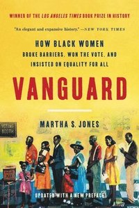 bokomslag Vanguard: How Black Women Broke Barriers, Won the Vote, and Insisted on Equality for All