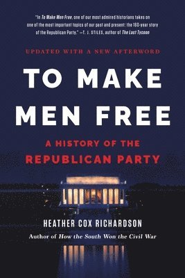 Heather Richardson, Heather Cox Richardson - To Make Men Free, Häftad