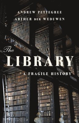 bokomslag The Library: A Fragile History
