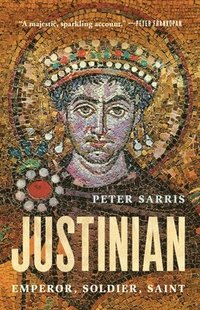 bokomslag Justinian: Emperor, Soldier, Saint