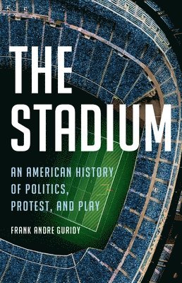 Frank Andre Guridy - The Stadium, Inbunden