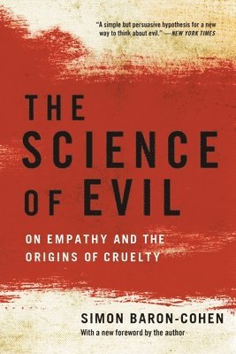 Simon Baron-Cohen - The Science of Evil: On Empathy and the Origins of Cruelty, Häftad