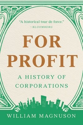 William Magnuson - For Profit: A History of Corporations, Häftad