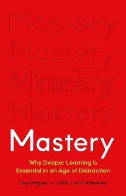 Tony Wagner, Ulrik Juul Christensen - Mastery, Inbunden